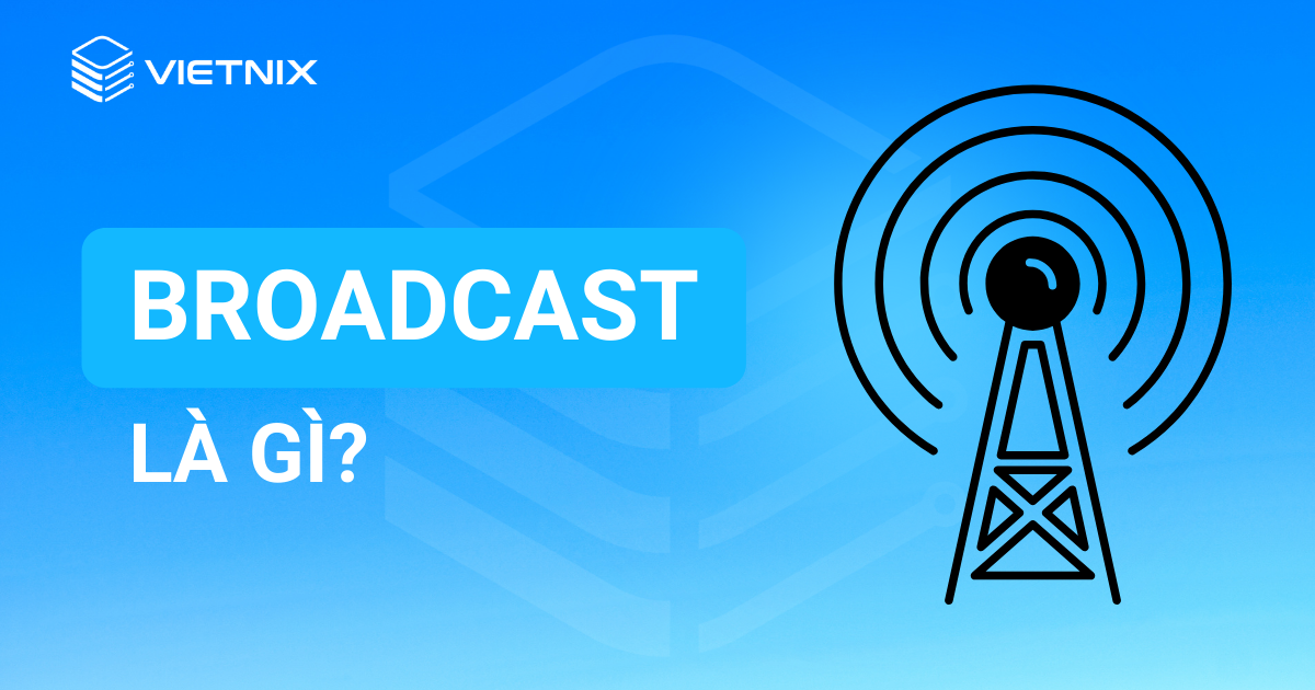 broadcast là gì