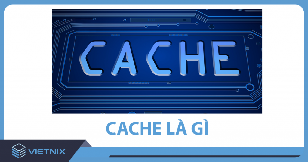 Cache là gì? Cách xóa bộ nhớ cache trên điện thoại