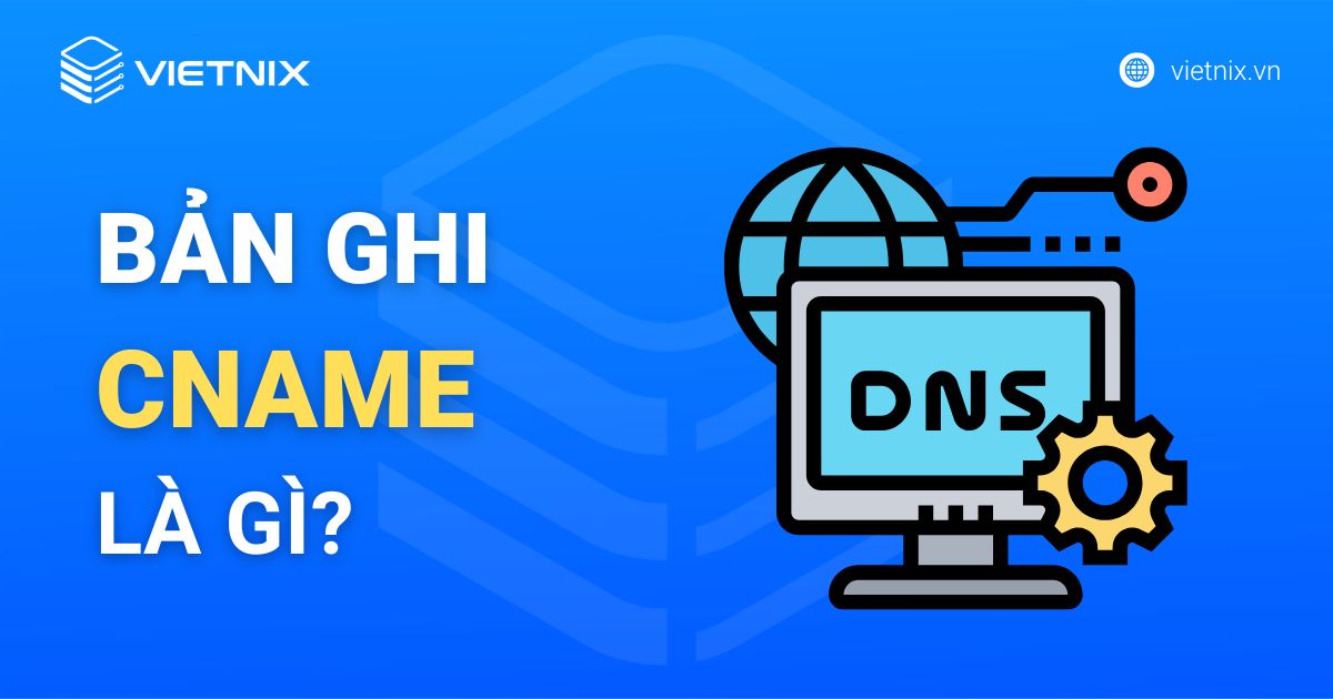 Bản ghi CNAME là gì