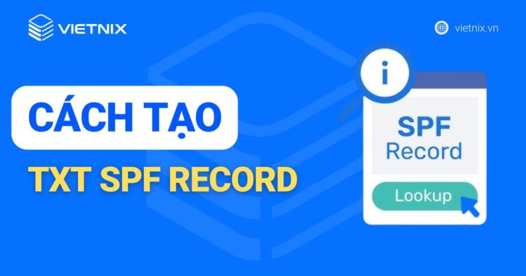 Hướng dẫn cách tạo TXT SPF record nhanh nhất
