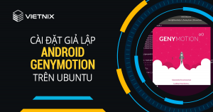 Cai dat gia lap Android Genymotion tren Ubuntu