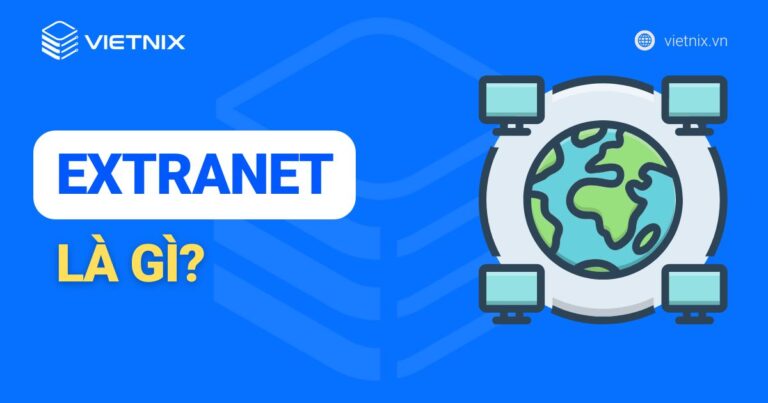 Extranet là gì? Tìm hiểu về mạng Extranet