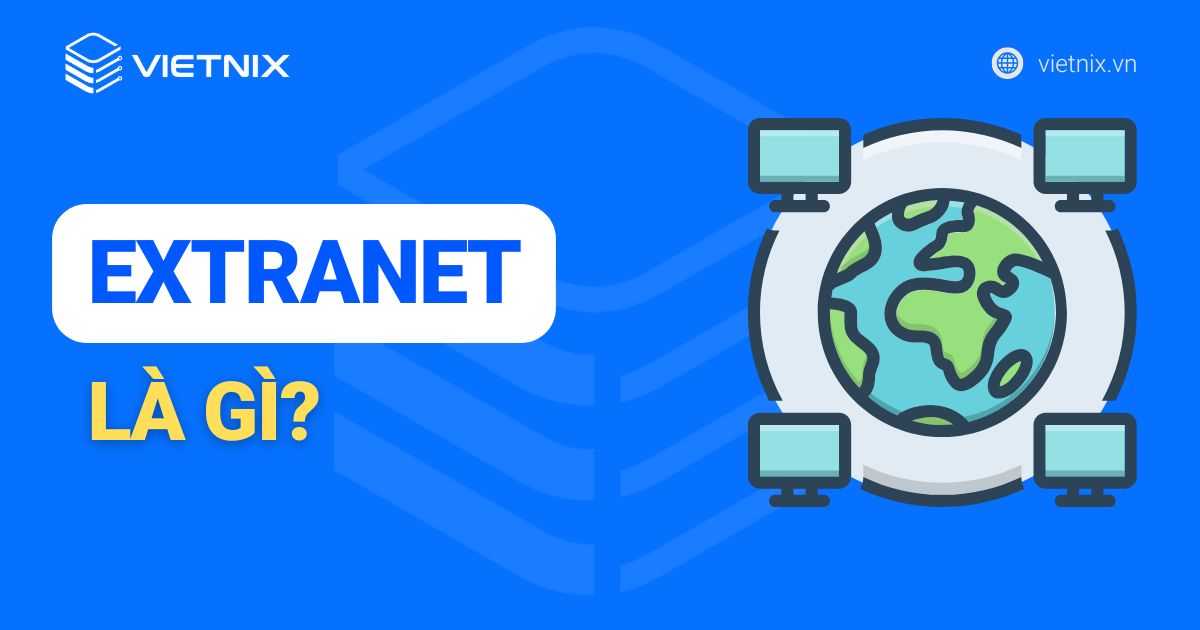 Extranet là gì? Tìm hiểu về mạng Extranet