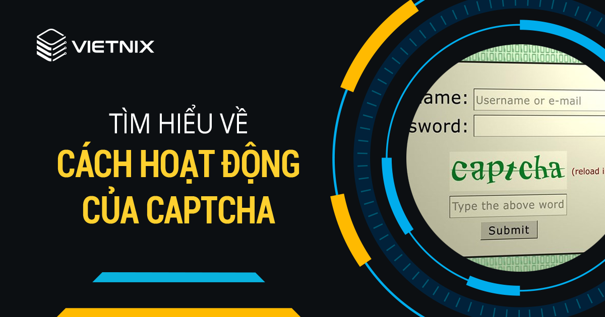 CAPTCHA là gì? Tìm hiểu về cách hoạt động của CAPTCHA