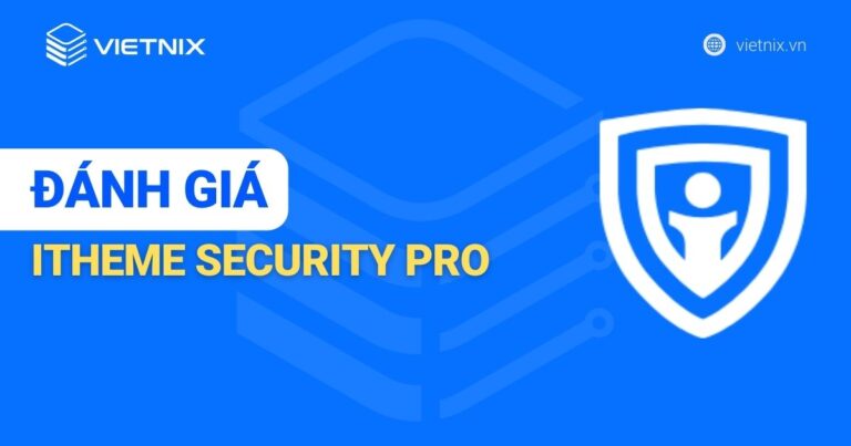 Đánh giá iTheme Security Pro - Plugin bảo mật WordPress tốt nhất hiện nay