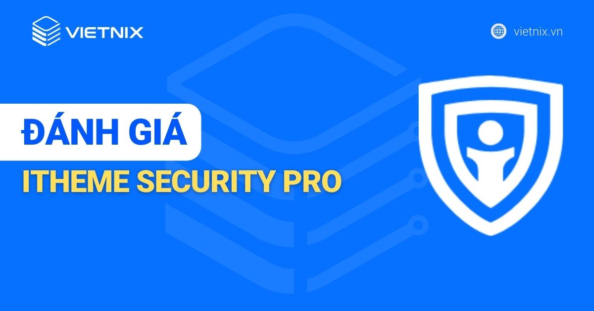 Đánh giá iTheme Security Pro - Plugin bảo mật WordPress tốt nhất hiện nay