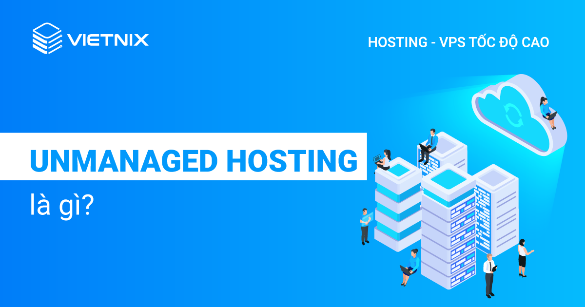 Unmanaged hosting là gì