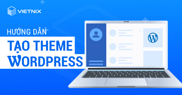 Hướng dẫn tạo theme WordPress