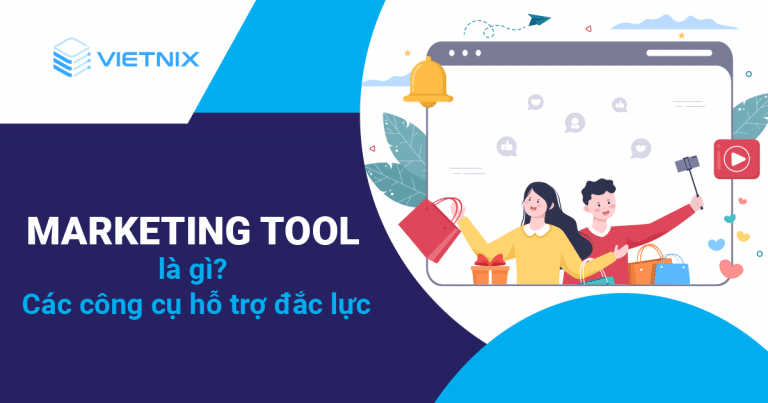 Marketing Tool là gì? Các công cụ hỗ trợ đắc lực