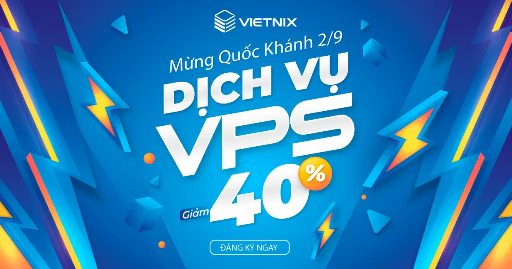 Khuyến mãi tưng bừng - Mừng 2/9: Vietnix giảm đến 40% trọn đời khi đăng ký VPS 1 Vietnix giảm đến 40% trọn đời khi đăng ký VPS