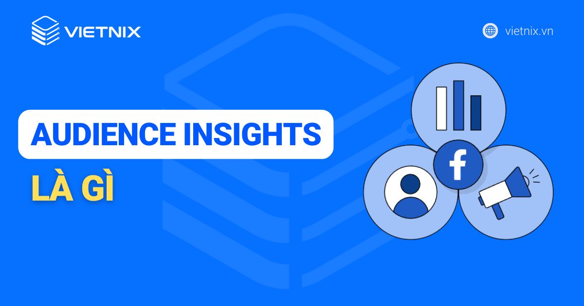 Cách sử dụng Audience Insights để nghiên cứu khách hàng