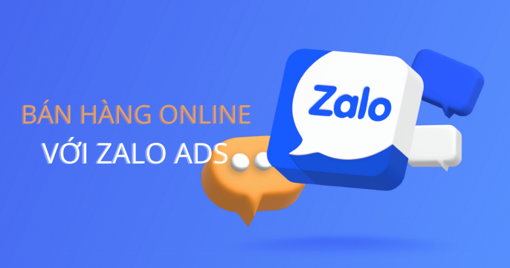 Cách bán hàng online hiệu quả dành cho người mới 47 Zalo Ads là hình thức bán hàng online được ưa chuộng