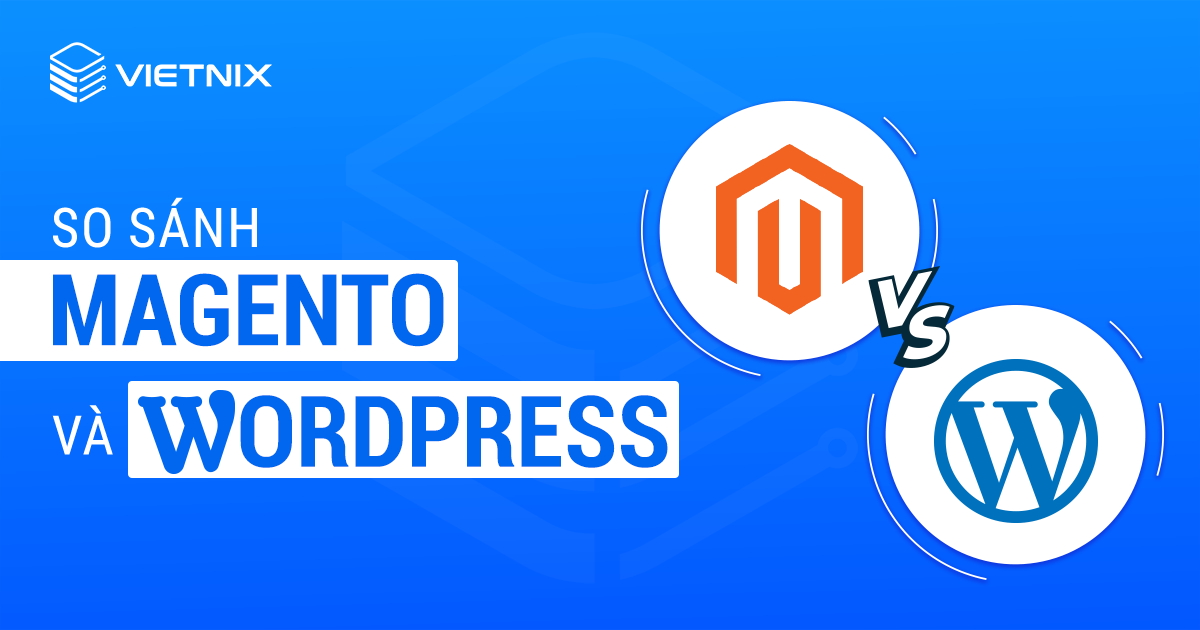 So sánh Magento và WordPress