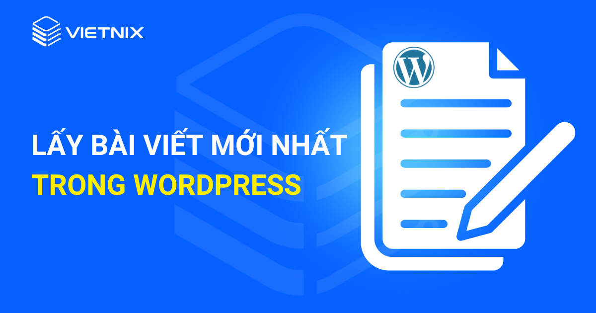 lấy bài viết mới nhất trong WordPress