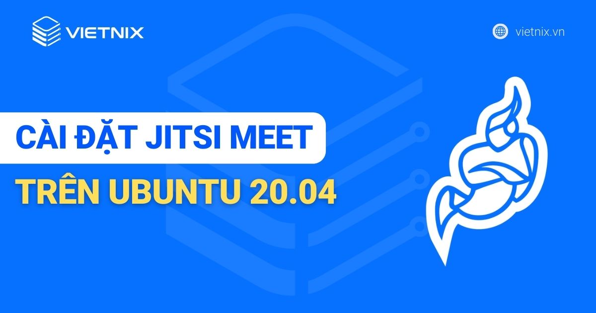 Hướng dẫn cách cài đặt Jitsi Meet trên Ubuntu 20.04
