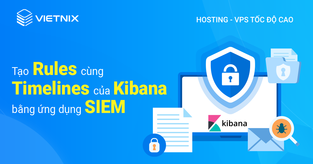 tạo Rules cùng Timelines bằng ứng dụng SIEM của Kibana
