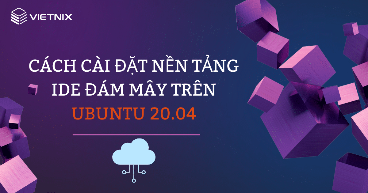 Cách cài đặt nền tảng IDE đám mây trên Ubuntu 20.04