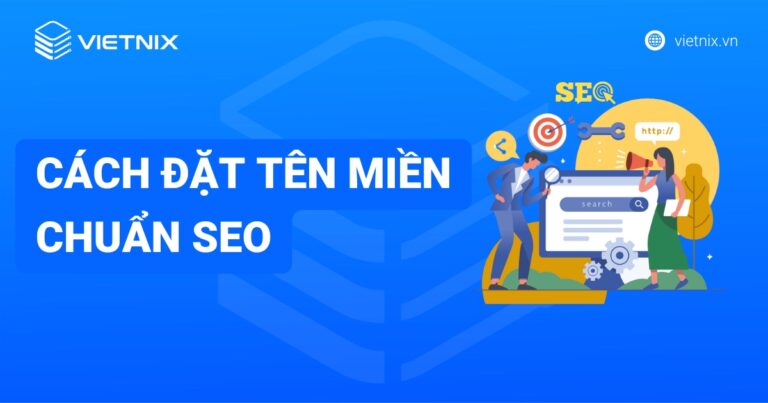 Cách đặt tên miền chuẩn SEO cho website hiệu quả