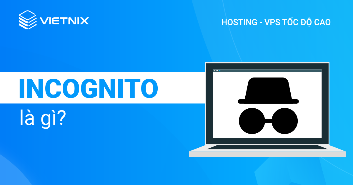 Incognito là gì?