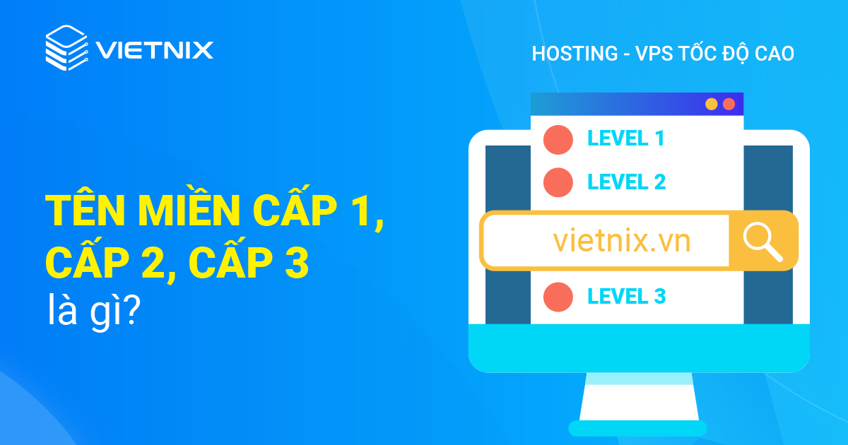 Tền miền cấp 1 cấp 2 cấp 3 là gì