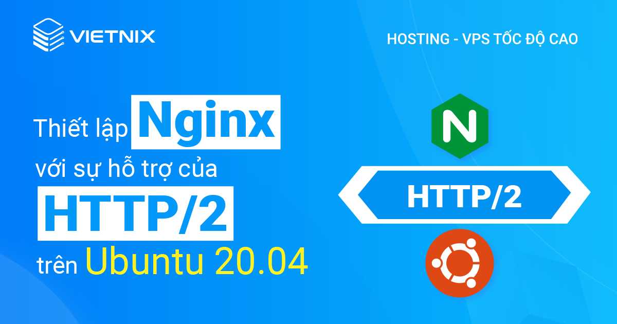 Thiết lập NginX với sự hỗ trợ của HTTP/2 trên Ubuntu 20.04