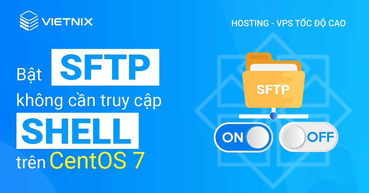 Bật SFTP không cần truy cập Shell trên CentOS 7