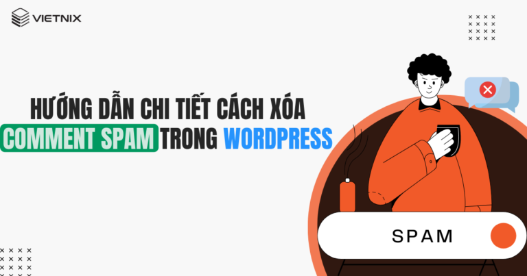 Hướng dẫn chi tiết cách xóa comment spam trong WordPress