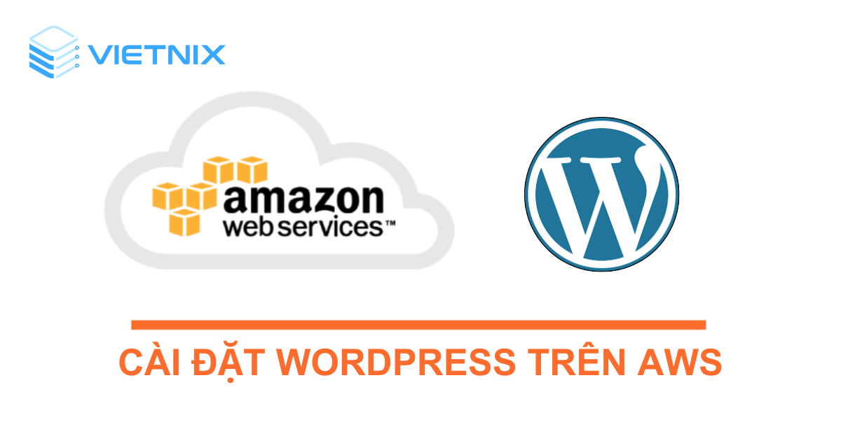 Hướng dẫn cài đặt WordPress trên Amazon Web Services