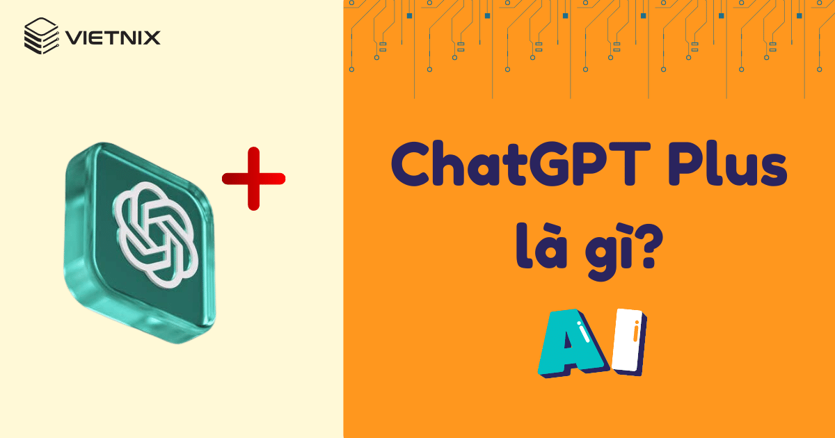 ChatGPT Plus là gì?
