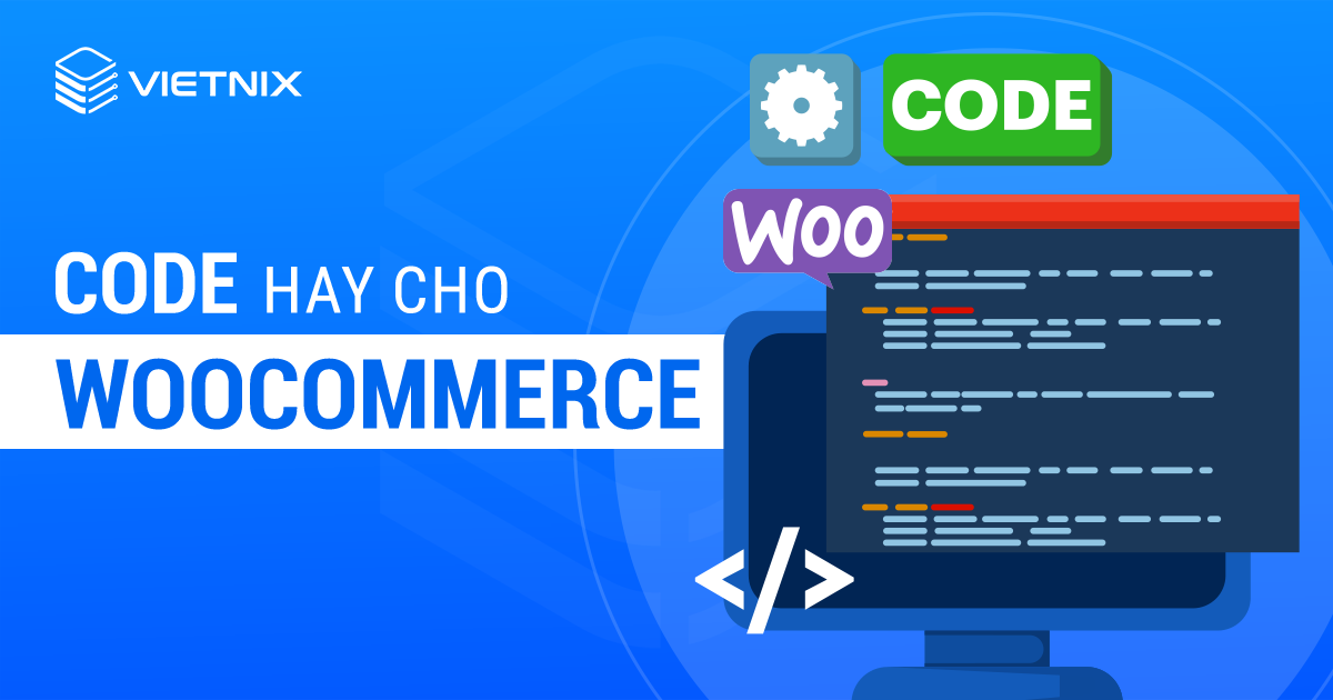 Tổng hợp 24 đoạn code hay cho WooCommerce WordPress