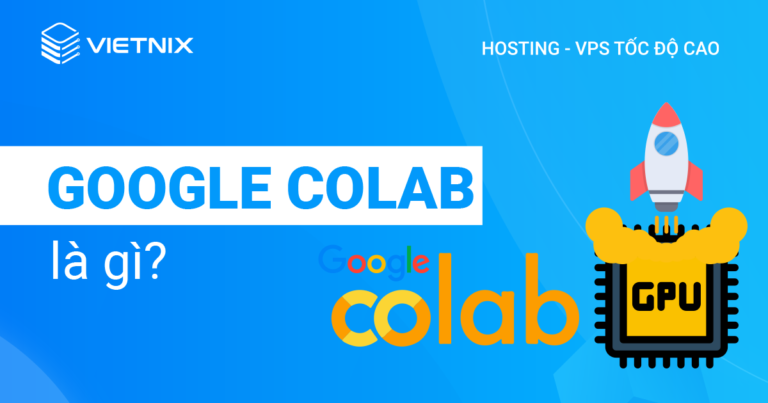 Google Colab là gì?