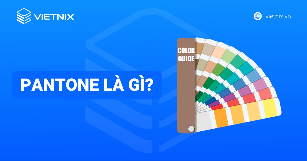 Pantone là gì? Phân biệt màu Pantone với CMYK và RGB