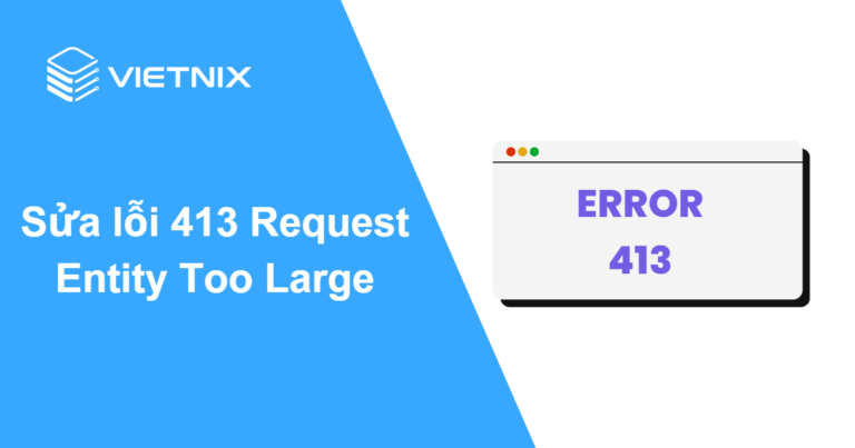 Cách sửa lỗi 413 Request Entity Too Large trong WordPress