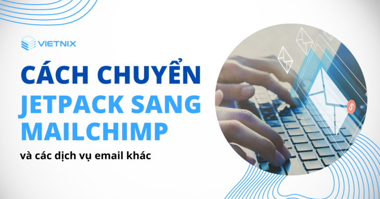 Cách chuyển JetPack sang MailChimp, AWeber,...