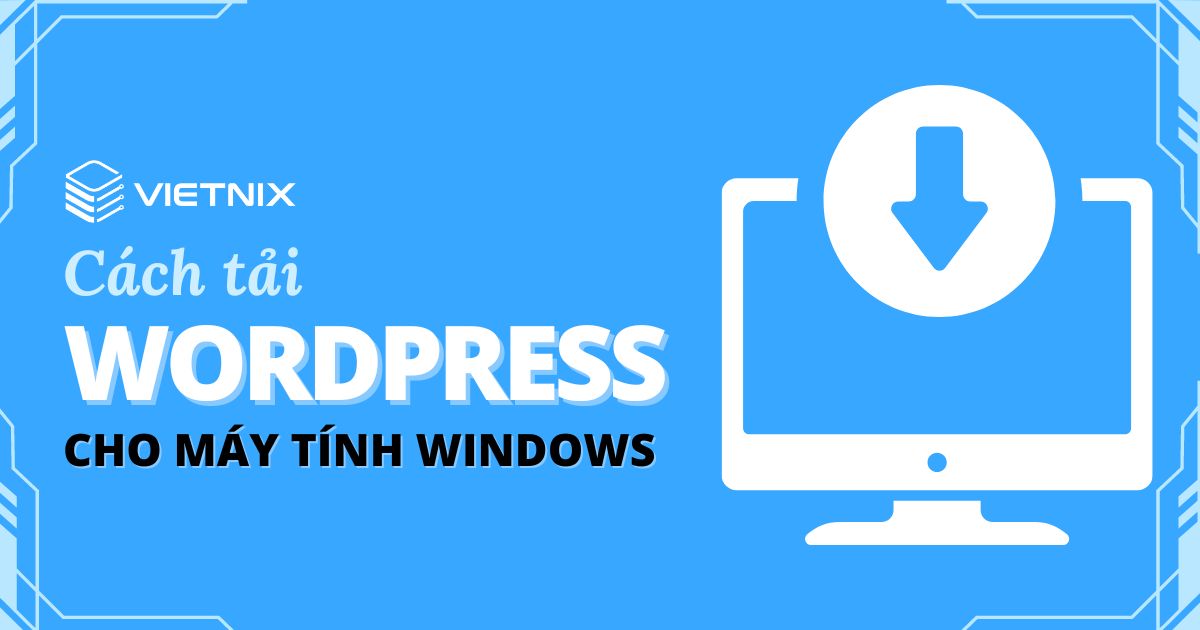 Hướng dẫn 2 cách để tải WordPress trên máy tính Windows