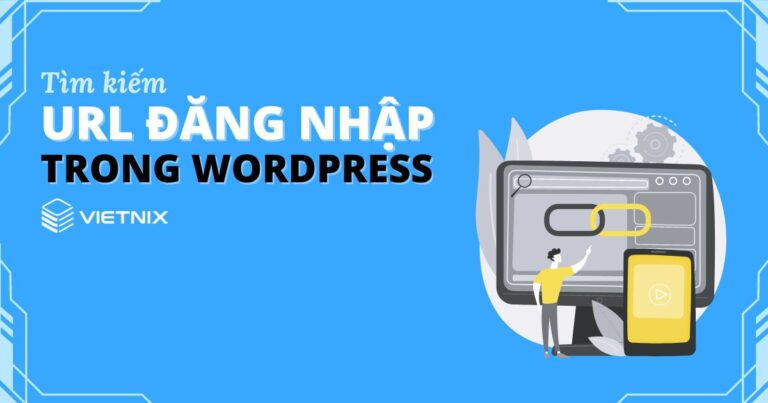 Hướng dẫn cách tìm URL đăng nhập WordPress cho người mới bắt đầu