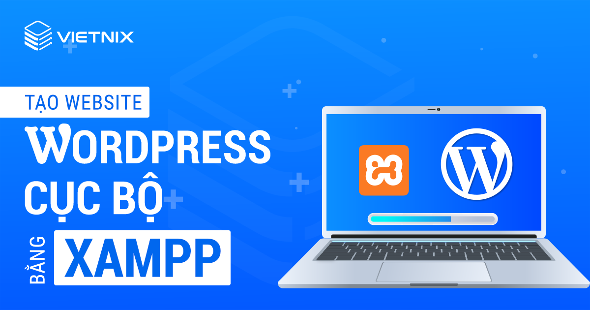 Tạo website WordPress cục bộ bằng XAMPP