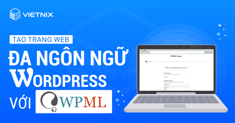 Tạo trang web đa ngôn ngữ WordPress với WPML