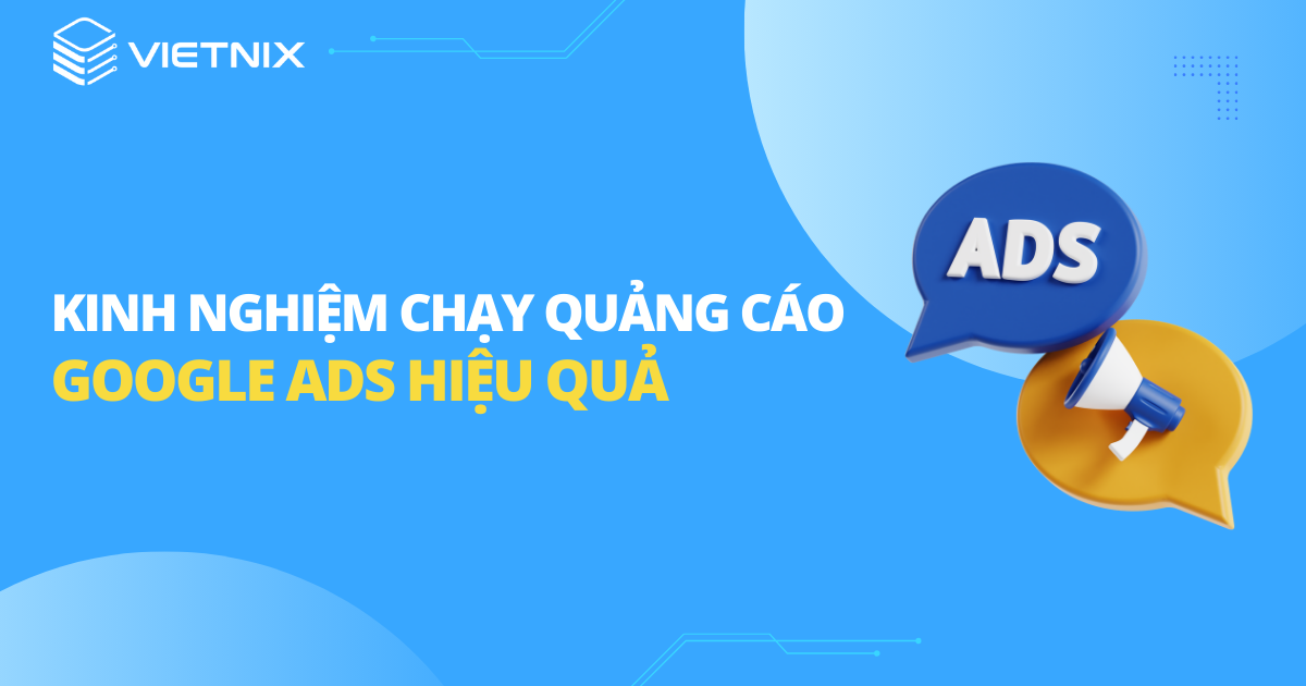 Kinh nghiệm chạy quảng cáo Google Ads