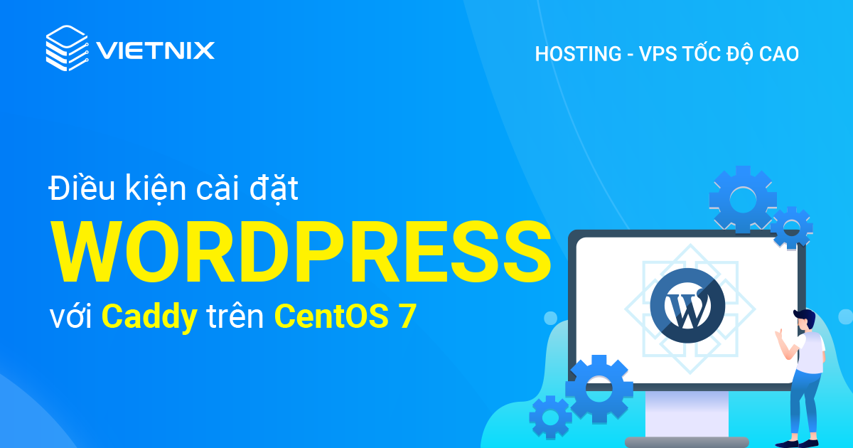 Điều kiện cài đặt WordPress với Caddy trên CentOS 7