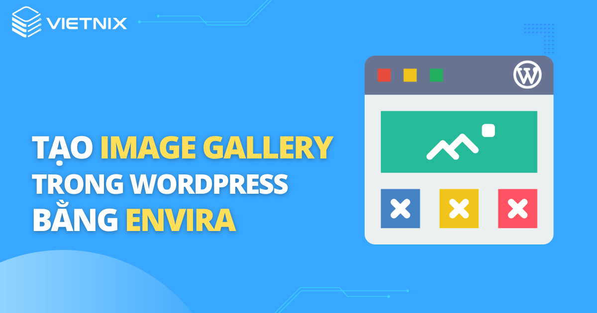 tạo image gallery trong WordPress bằng Envira