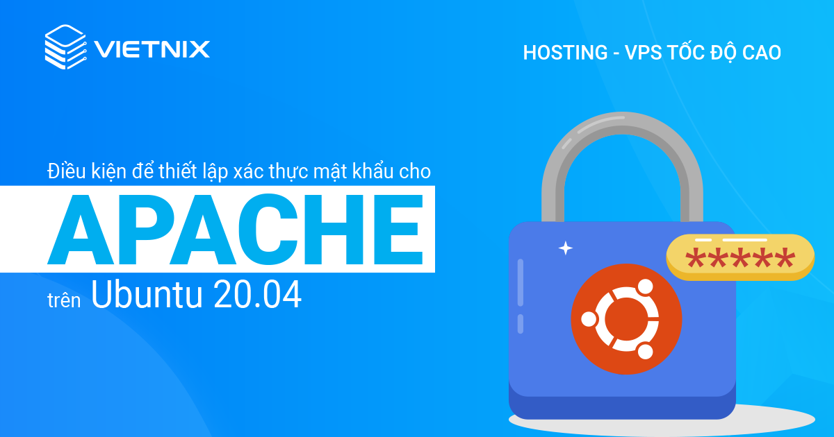 Điều kiên để thiết lập xác thực mật khẩu cho Apache trên Ubuntu 20.04