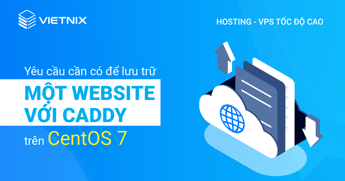 Yêu cầu cần có để lưu trữ một website với Caddy trên CentOS 7