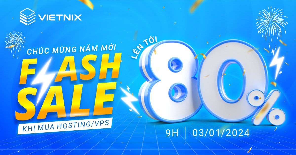 Vietnix Flash Sale tưng bừng, giảm 80% mừng năm mới 2024