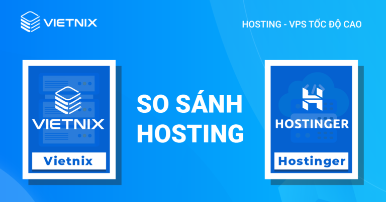 So sánh hosting Vietnix và Hostinger