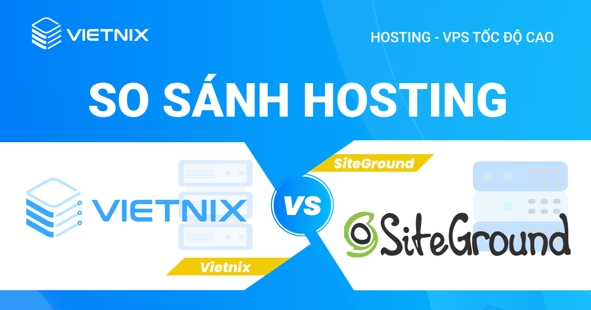 So sánh hosting Vietnix và SiteGround