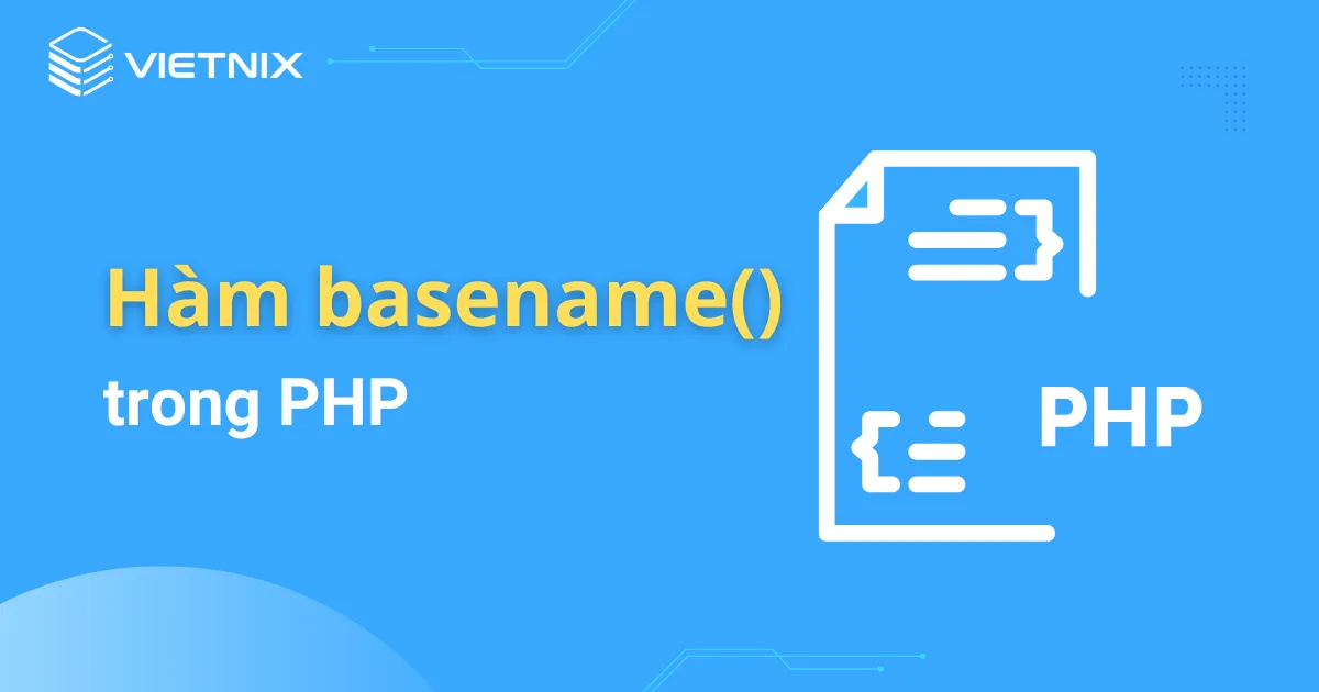 Tổng hợp kiến thức về hàm basename() trong PHP 2026