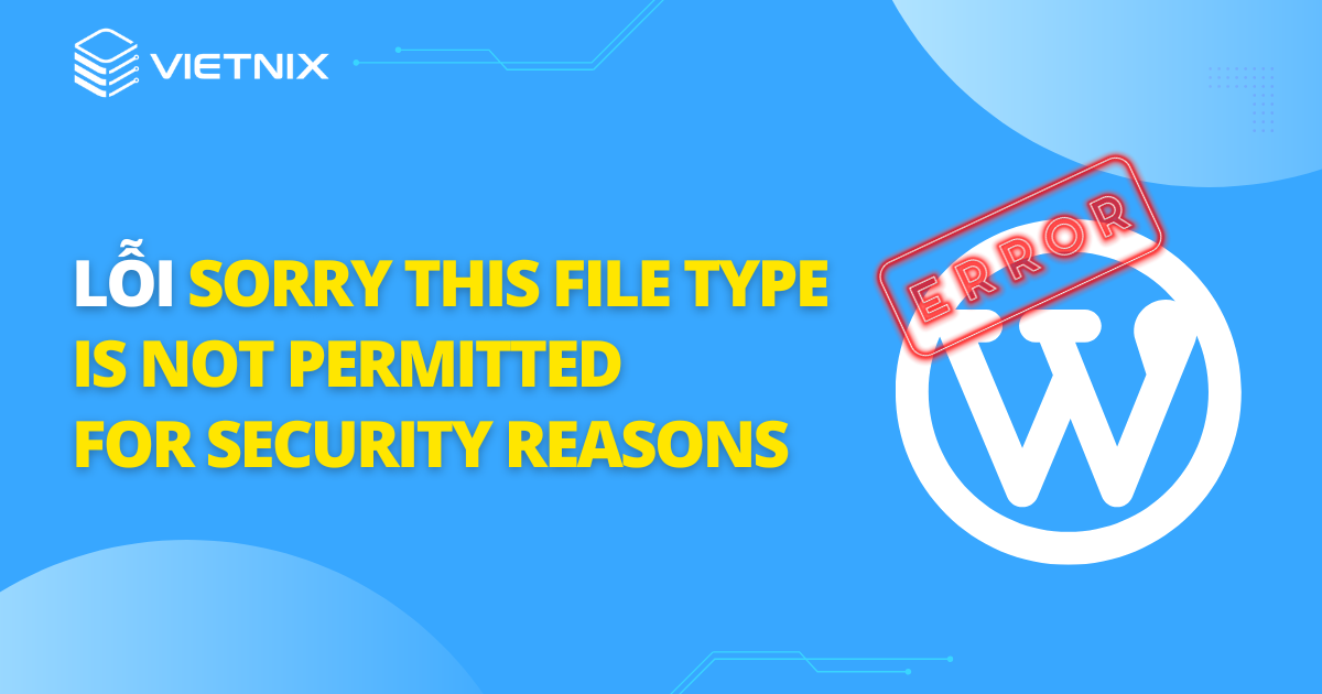 lỗi Sorry This File Type Is Not Permitted for Security Reasons