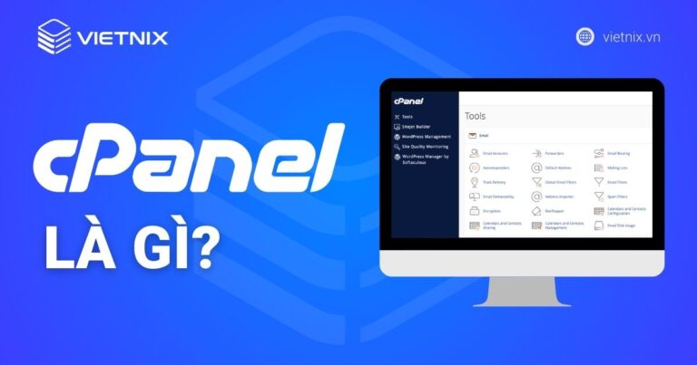 cPanel là gì? Tổng quan về cPanel và hướng dẫn sử dụng
