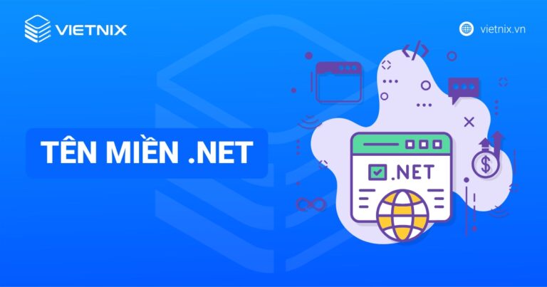 Tên miền .net là gì? Lợi ích và cách đăng ký đơn giản
